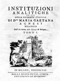 Maria Gaetana Agnesi (16 May 1718 – 9 January 1799) was an Italian mathematician, philosopher, theologian, and humanitarian. She was the first woman to write a mathematics handbook and the first woman appointed as a mathematics professor at a university.<br/><br/>

The most valuable result of her labours was the <i>Instituzioni analitiche ad uso della gioventù italiana</i>, (Analytical Institutions for the Use of Italian Youth) which was published in Milan in 1748. The goal of this work was, according to Agnesi herself, to give a systematic illustration of the different results and theorems of infinitesimal calculus.